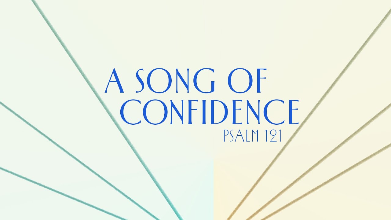 A Song of Confidence | Psalm 121:1-8