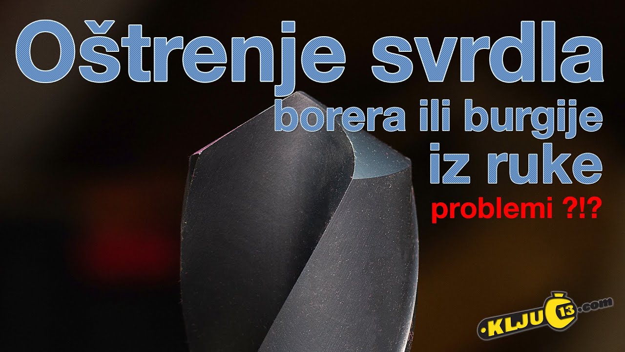 Ostrenje svrdla borera ili burgije iz ruke problemi?!? / Ključ 13