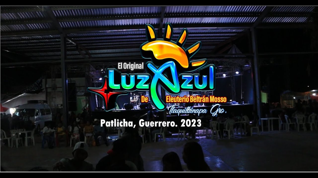 El Original Luz Azul De Eleuterio Beltran Mosso - EN VIVO PATLICHA GUERRERO 2023  - COMPLETO