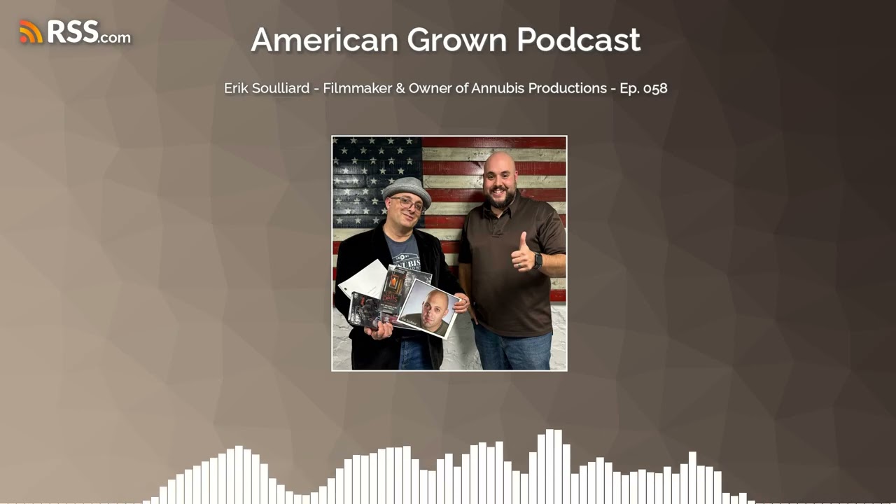 Erik Soulliard - Filmmaker & Owner of Annubis Productions - Ep. 058