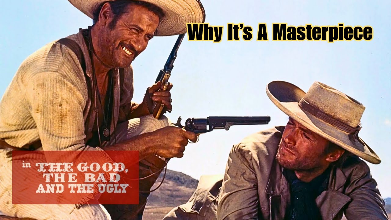 Why The Good The Bad & The Ugly Is A Western Masterpiece