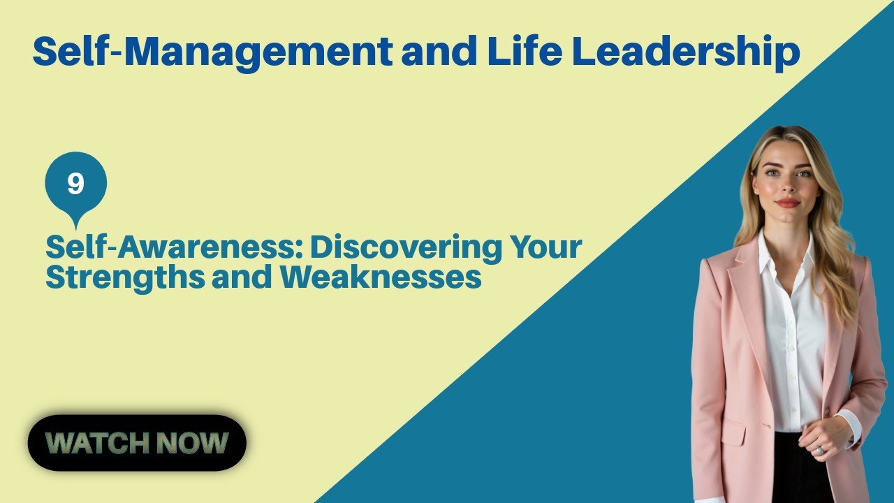 9- Self Awareness  Discovering Your Strengths and Weaknesses