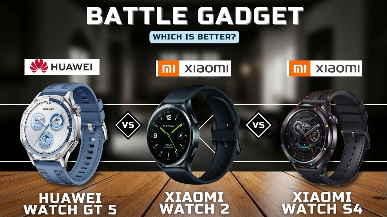 HUAWEI WATCH GT 5 VS XIAOMI WATCH 2 VS XIAOMI WATCH S4
