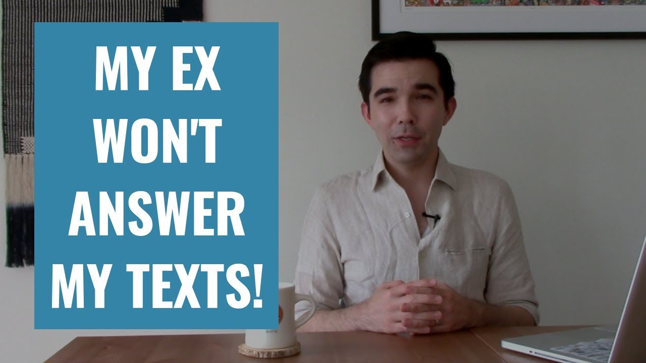 My Ex Won't Answer My Texts! -  Texting Your Ex Series