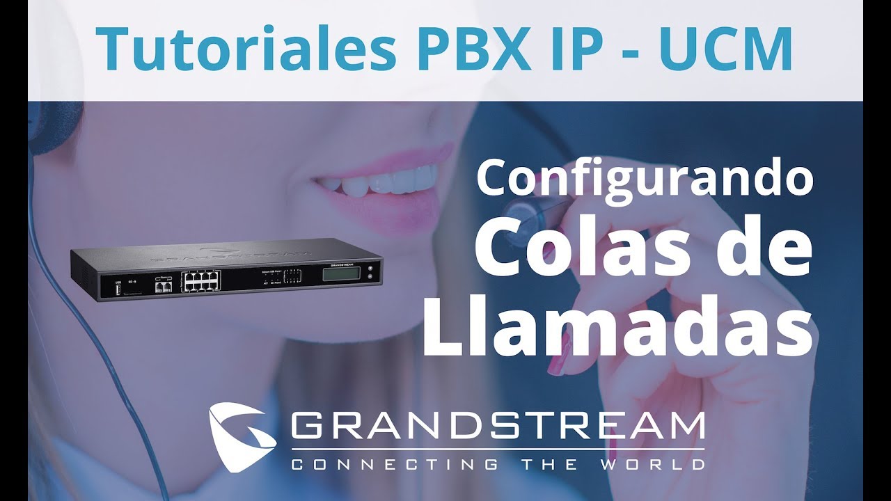 Tutoriales PBX IP - UCM / Configuración de  Colas de Llamadas - PARTE 1