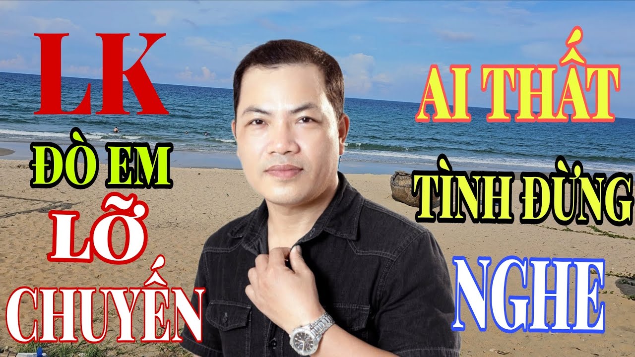 LK ĐÒ EM LỠ CHUYẾN / Ai Thất Tình Đừng Nghe Sẽ Khóc Ngay / Thanh Hùng - Ốc Tiêu Bolero
