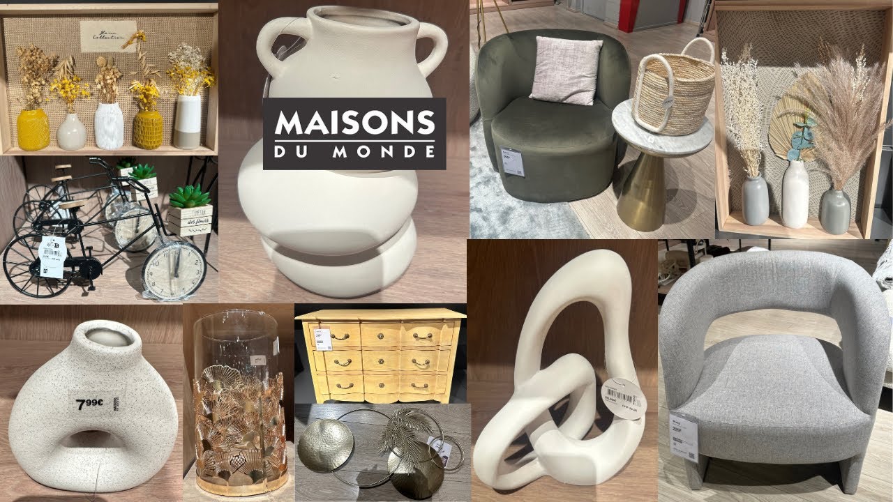 MAISON DU MONDE **FURNITURE & HOME DECOR **