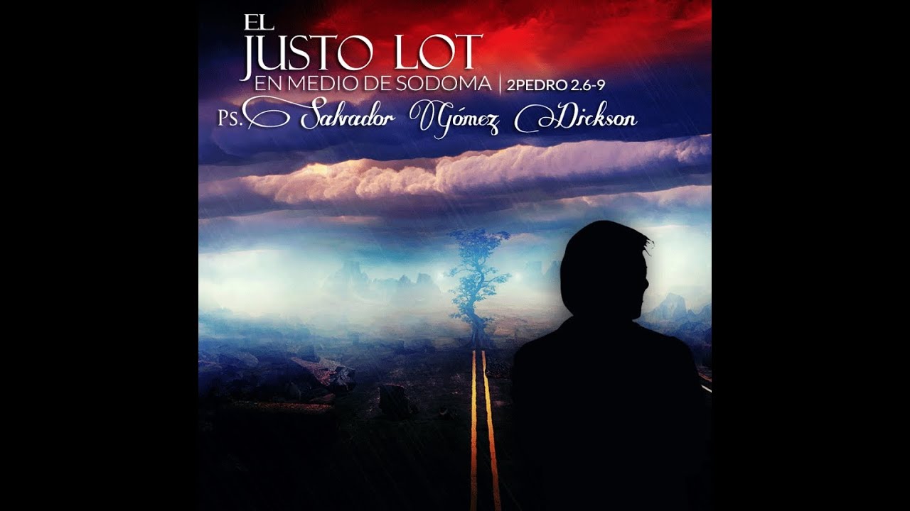 Lot en Sodoma  // Por : Pastor Salvador Goméz Dickson