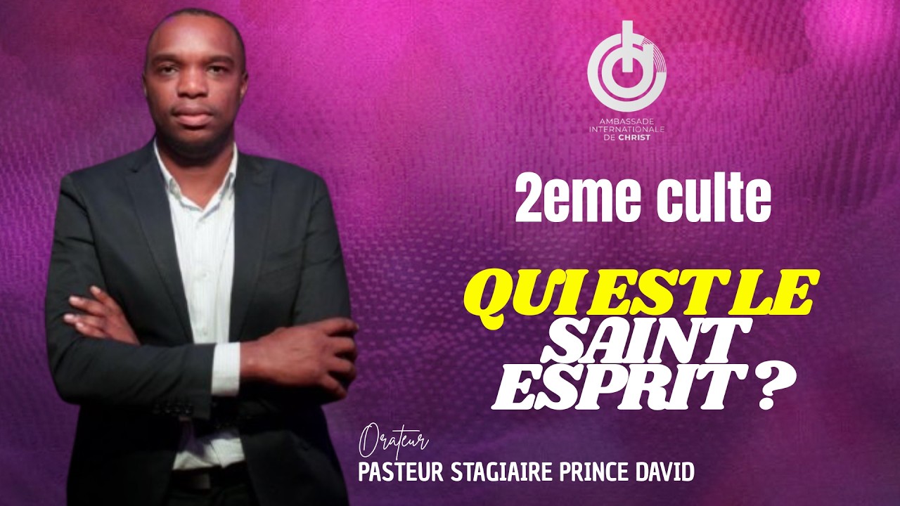 AIC COCODY ||AMBASSADE INTERNATIONALE DE CHRIST||CULTE 2||QUI EST LE SAINT-ESPRIT ?||PS PRINCE DAVID