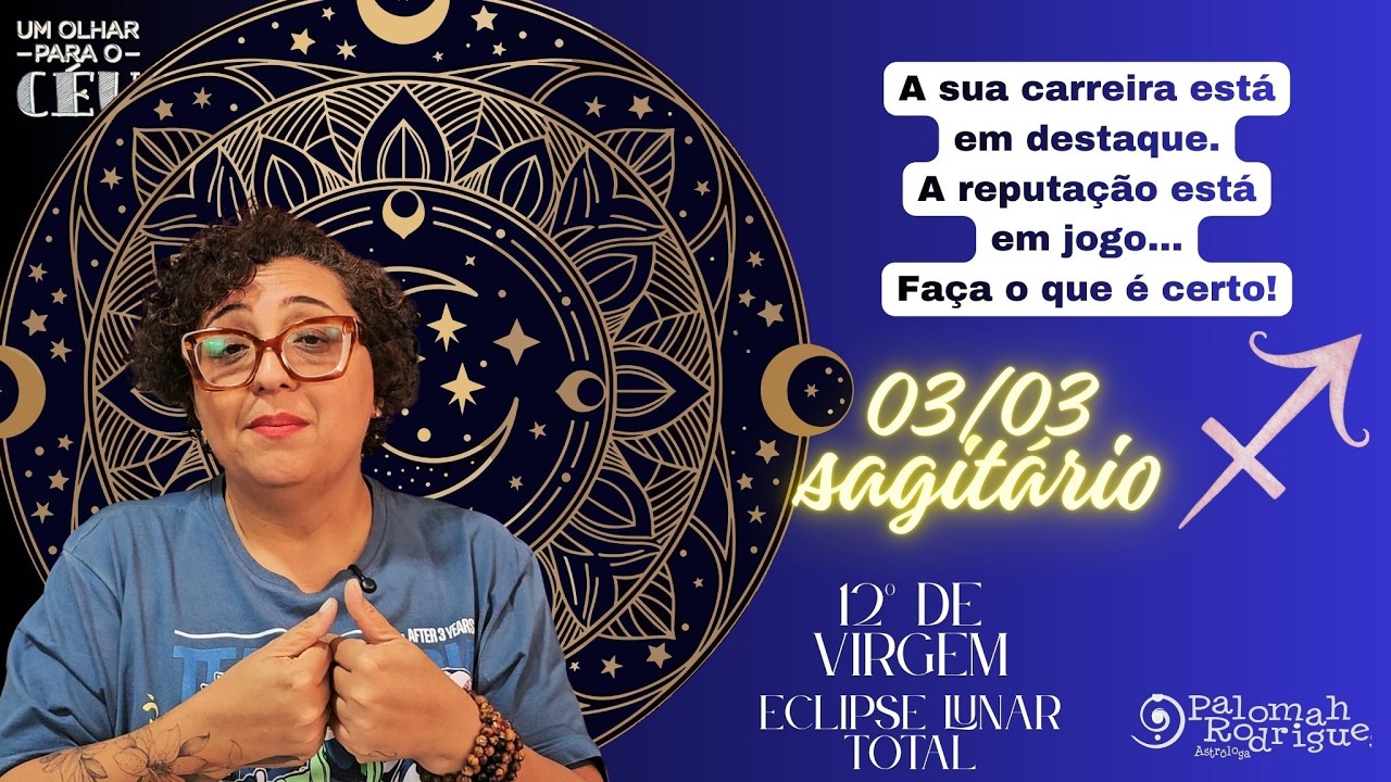 Um Olhar para o Céu - Previsão para Sagitário ♐- Eclipse Lunar  de 03/03!