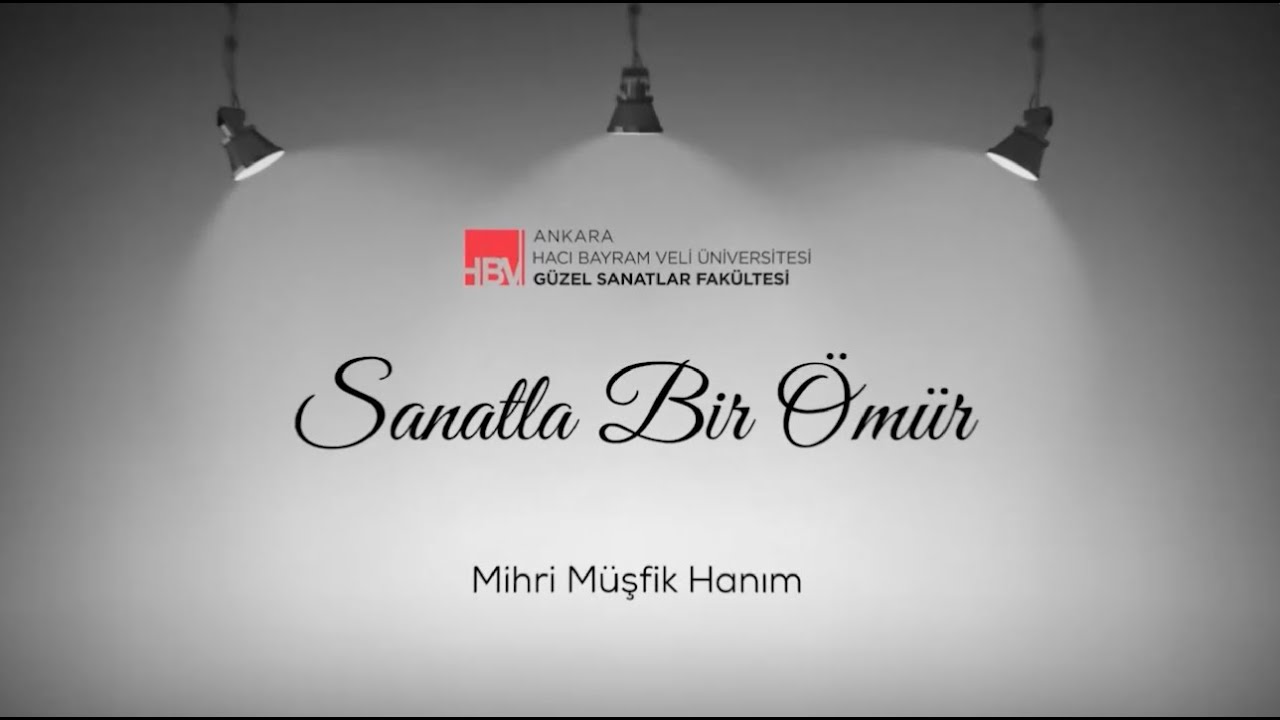 Sanatla Bir Ömür: Mihri Müşfik Hanım