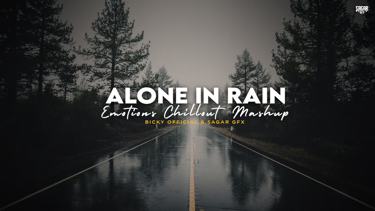 Alone In Rain Mashup 2022 | Emotional Chillout Mix | BICKY OFFICIAL & SAGAR GFX | Darshan Raval