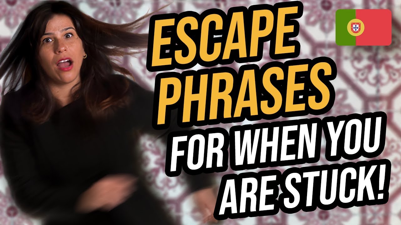 European Portuguese - Escape Phrases For When You're Stuck in Conversations