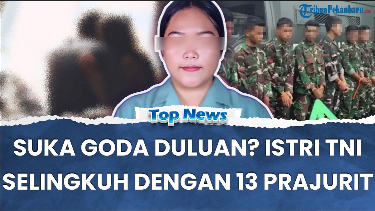 🔴 VIRAL! ISTRI ANGGOTA TNI Diduga Selingkuh dengan 13 Prajurit, Katanya Suka Menggoda Duluan