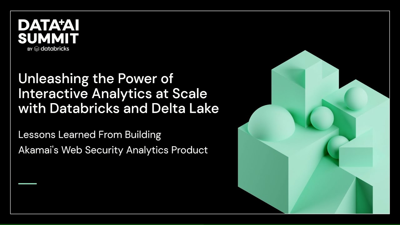 Databricks and Delta Lake: Lessons Learned from Building Akamai's Web Security Analytics Product