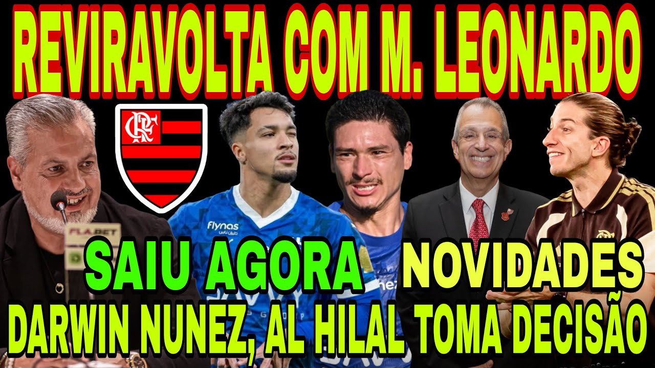 FLAMENGO: REVIRAVOLTA COM MARCOS LEONARDO, DARWIN NUNEZ, CEBOLINHA FAZ PEDIDO PRA RENOVAR? BAP E+
