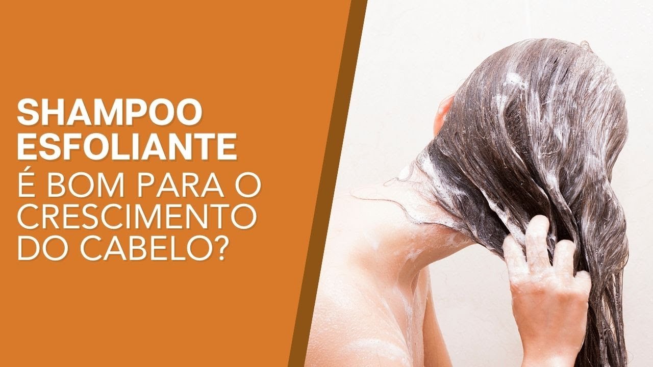 Usar shampoo esfoliante &eacute; bom para o crescimento do cabelo?