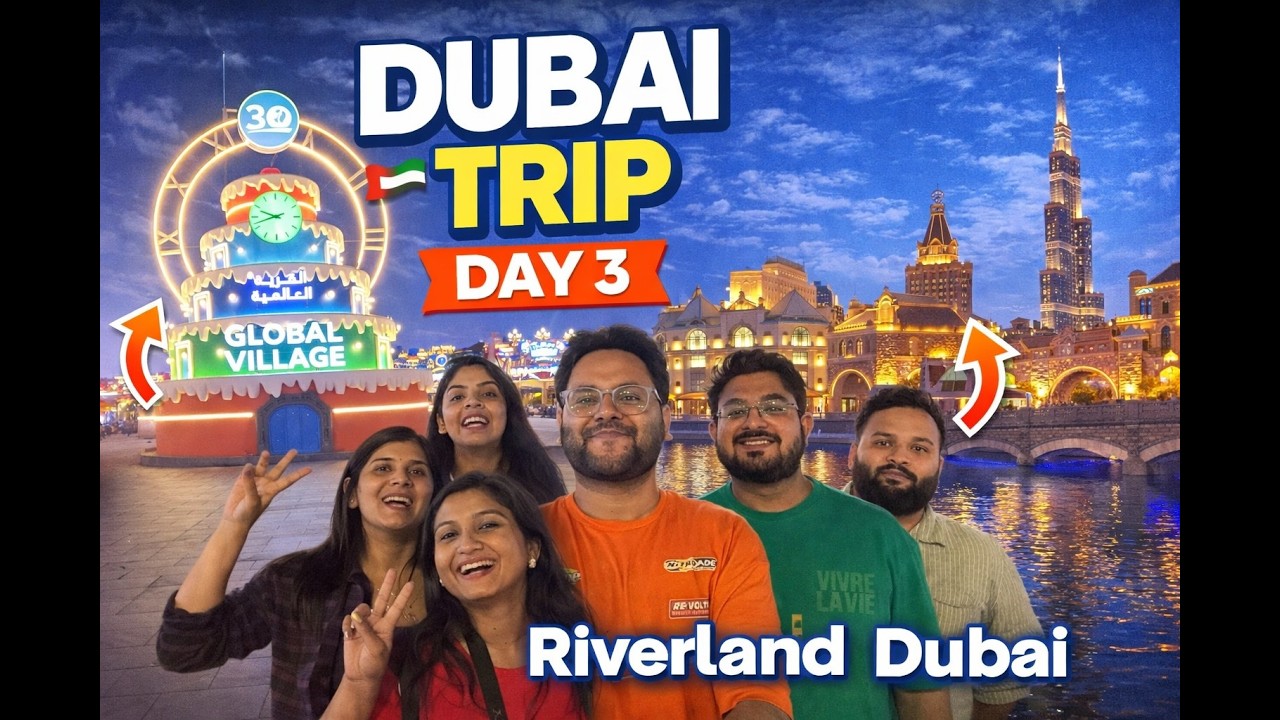 Dubai Trip Day 3 | Global Village & Riverland Dubai 😍 Night Vibes