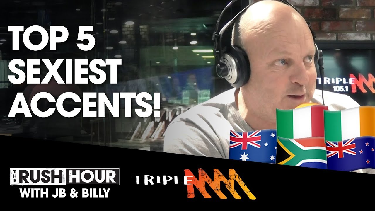 The Top 5 Sexiest Accents In The World...As Stuffed Up By Billy! | Rush Hour | Triple M