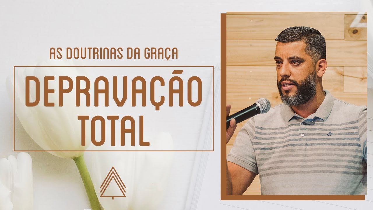 Deprava&ccedil;&atilde;o Total - Leandro Vieira [S&eacute;rie: As Doutrinas da Gra&ccedil;a]