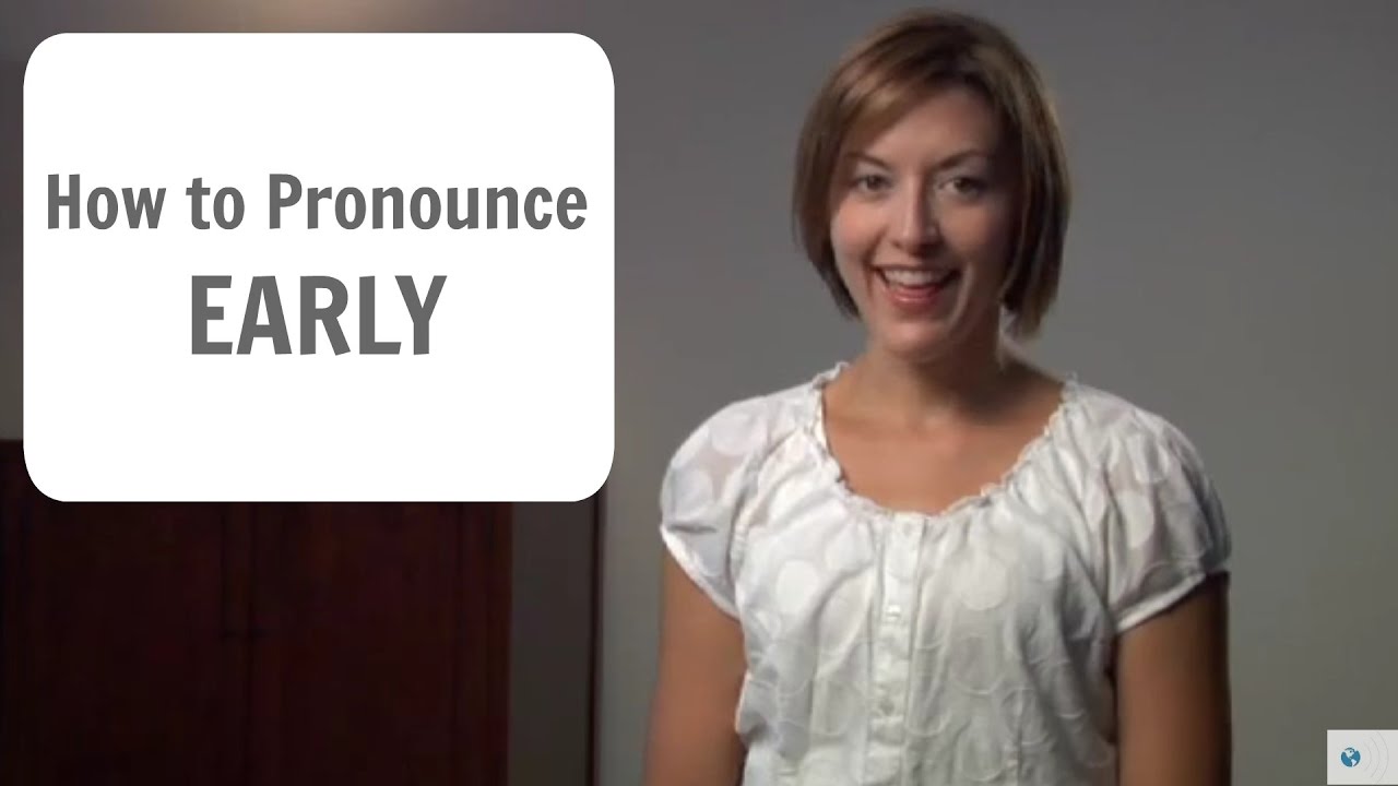 Learn to pronounce EARLY - American English Pronunciation Lesson #learnenglish