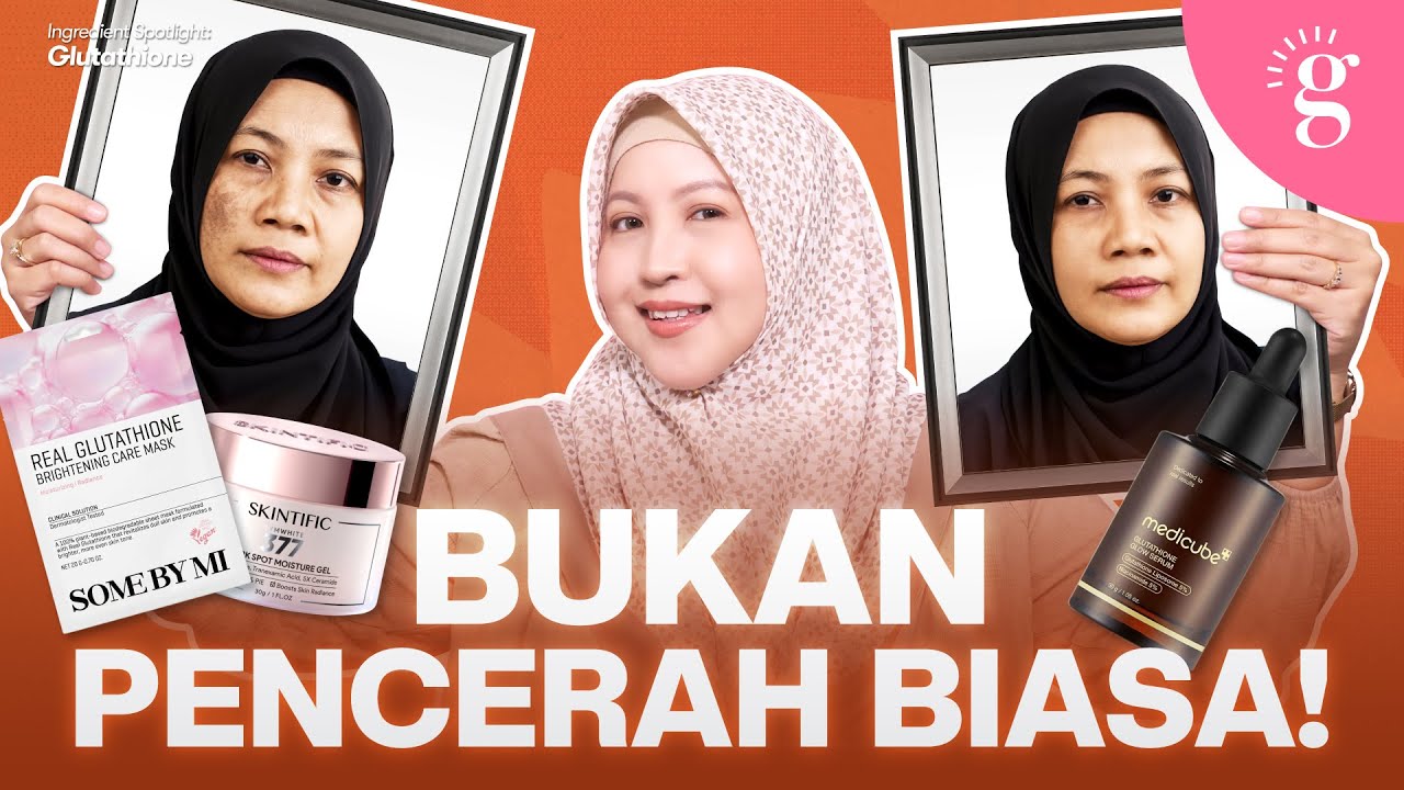 Glutathione Dalam Skincare: Betul-Betul Berkesan Ke Untuk Cerahkan Kulit Kusam?