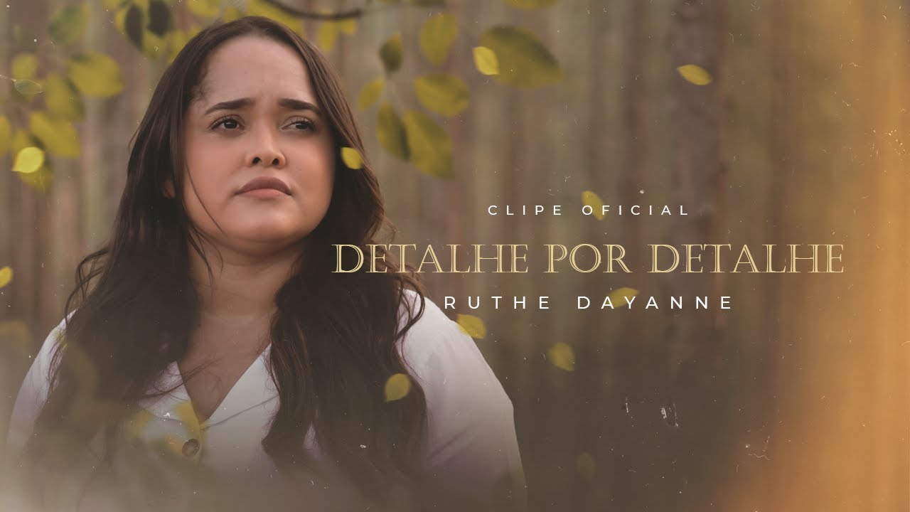 Ruthe Dayanne - Detalhe por Detalhe (Clipe Oficial)