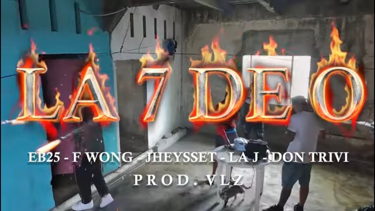 LA 7 DE O - EB25 X @FWongMusic X @jheyssetquienmas X @JuniorRodriguezecX @labestiadontrivi