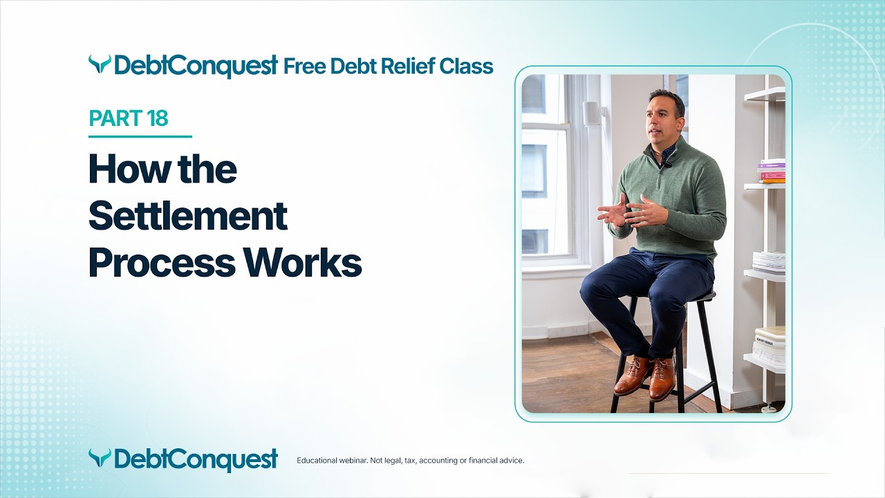 How the Debt Settlement Process Works | DebtConquest Part 18