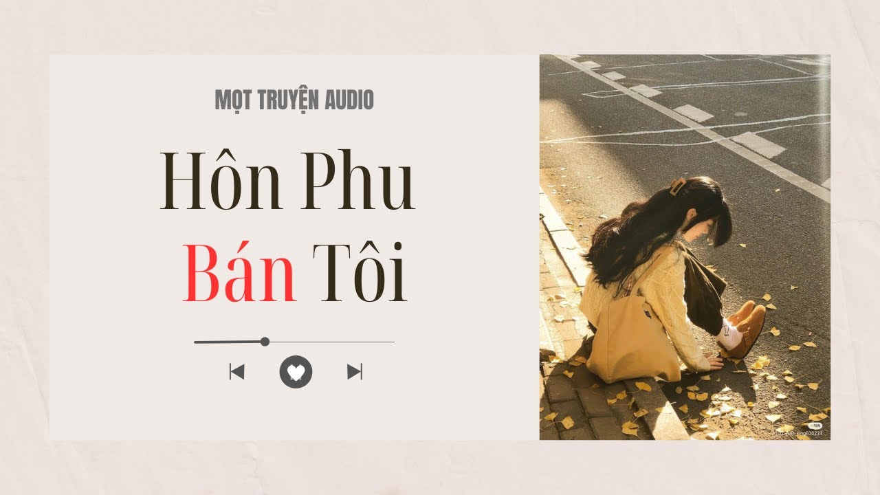[Audio Full] Hôn Phu Bán Tôi | Mọt Truyện Audio | Truyện Hiện Đại