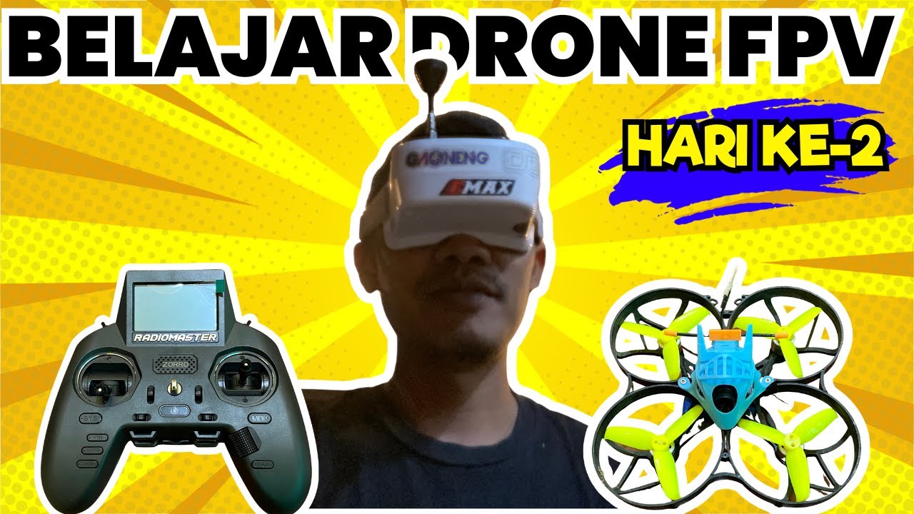 BELAJAR DRONE FPV HARI KE-2