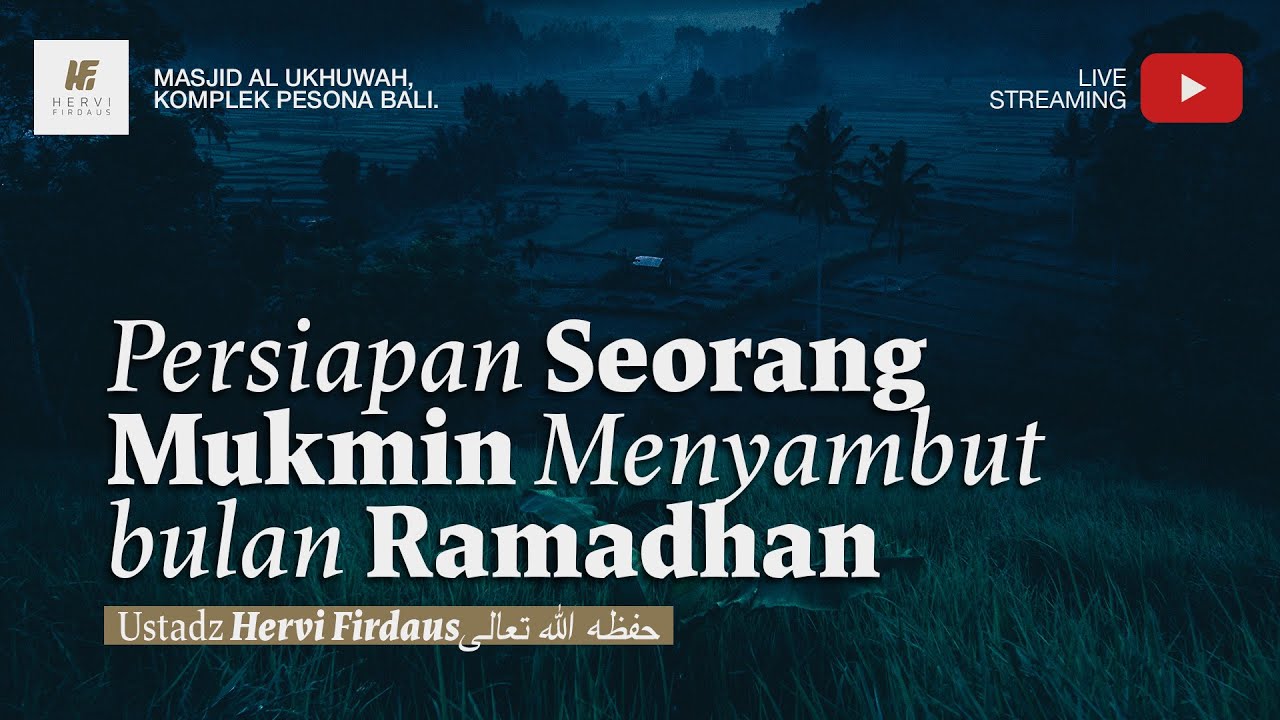 Persiapan Seorang Mu'min Menuju Bulan Ramadhan - Ustadz Hervi Firdaus حفظه الله تعالى