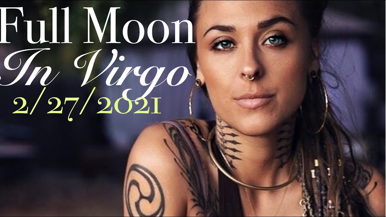 VIRGO FULL MOON 2/27/21- LIVING INTENTIONALLY AND CLEARING ENERGY AFTER MERCURY RETROGRADE MADNESS