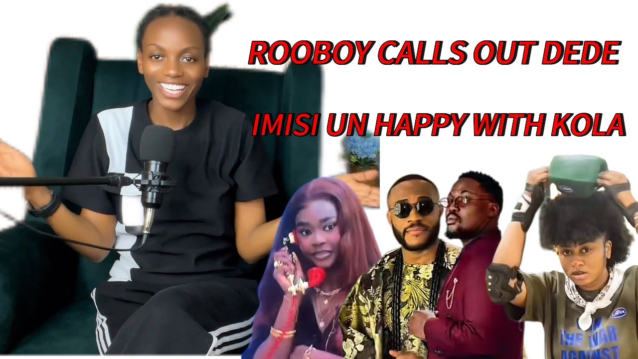 DEDE NEVER APOLOGISES INSTEAD MANUPULATES , IMISI UNHAPPY WITH KOLA’S GISTS, ROOBOY CALLS OUT DEDE