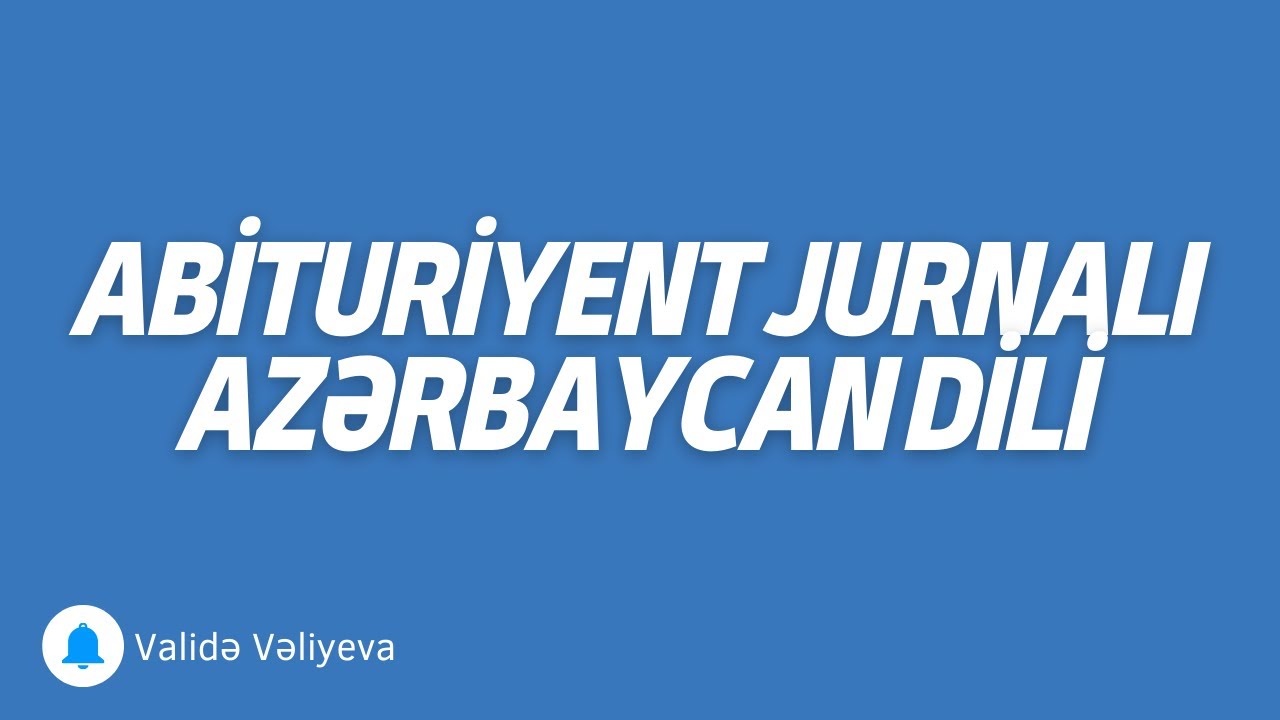 Abituriyent jurnalı AZƏRBAYCAN DİLİ SUALLARI İZAH (1-ci hissə, ardı var)