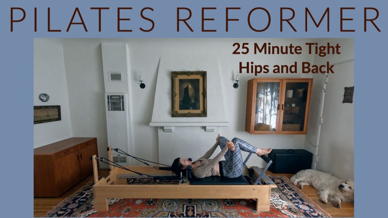 Pilates Reformer 25 Minute~ For Tight Hips & Back