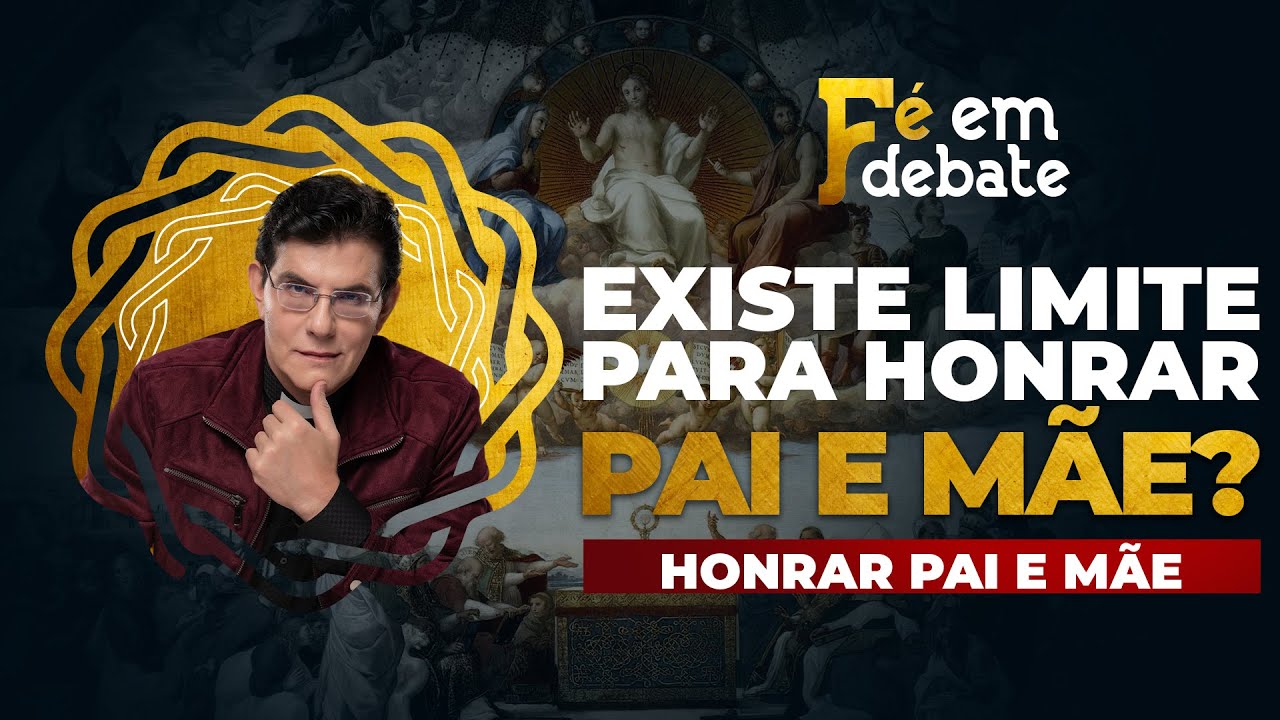HONRAR PAI E MÃE, SERÁ QUE EXISTE LIMITE? | HONRAR PAI E MÃE