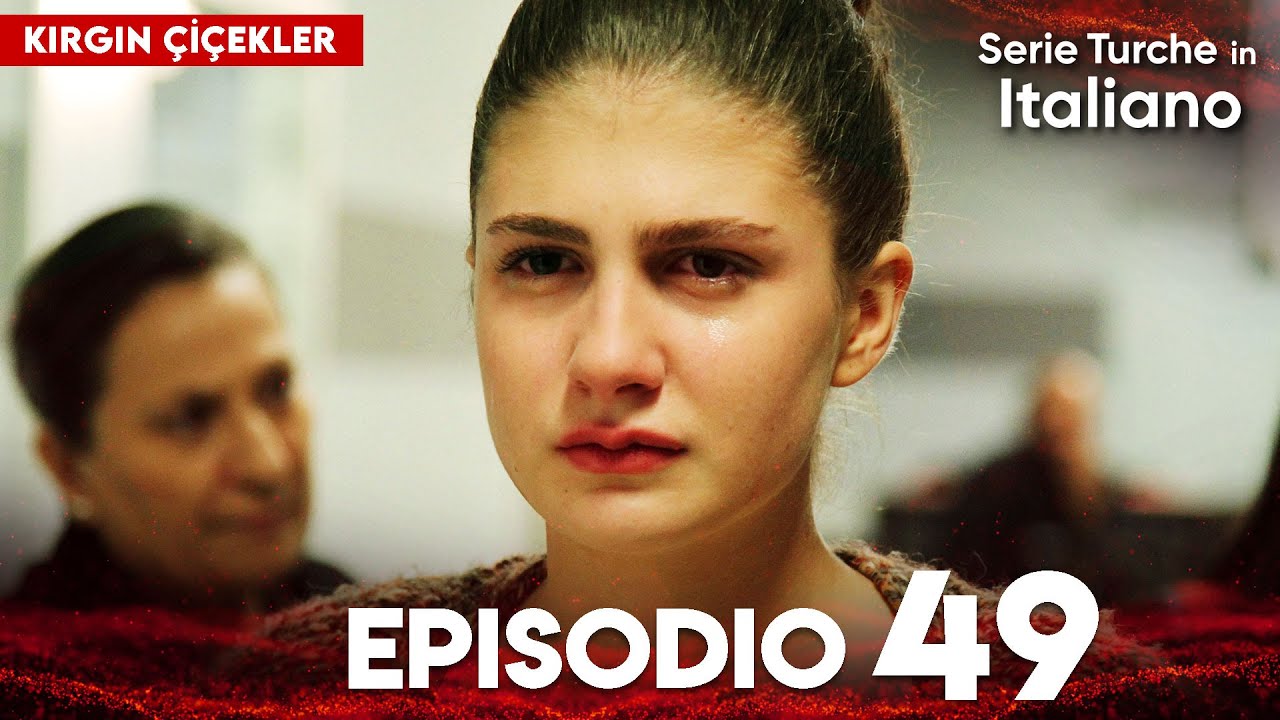 Fiori Spezzati | Kırgın Çiçekler - Episodio 49