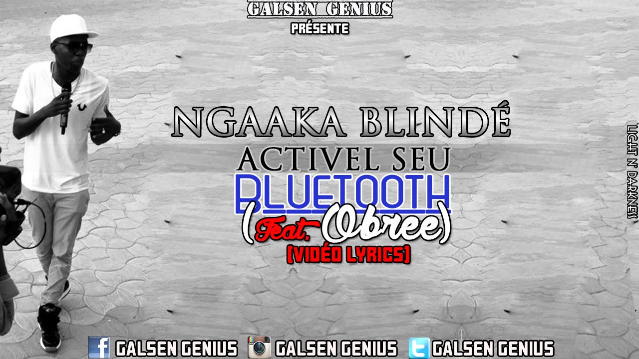 Ngaaka Blind&eacute; - Activel Seu Bluetooth (Vid&eacute;o Lyrics)