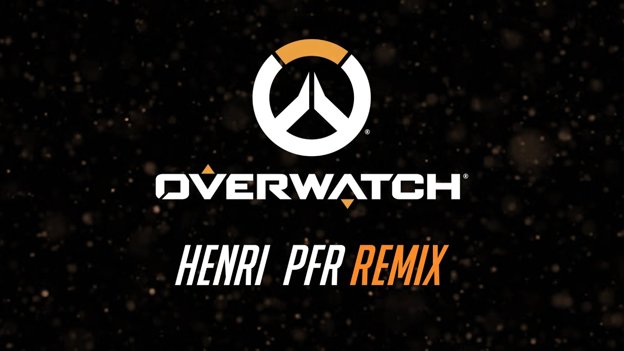 HENRI PFR - OVERWATCH REMIX