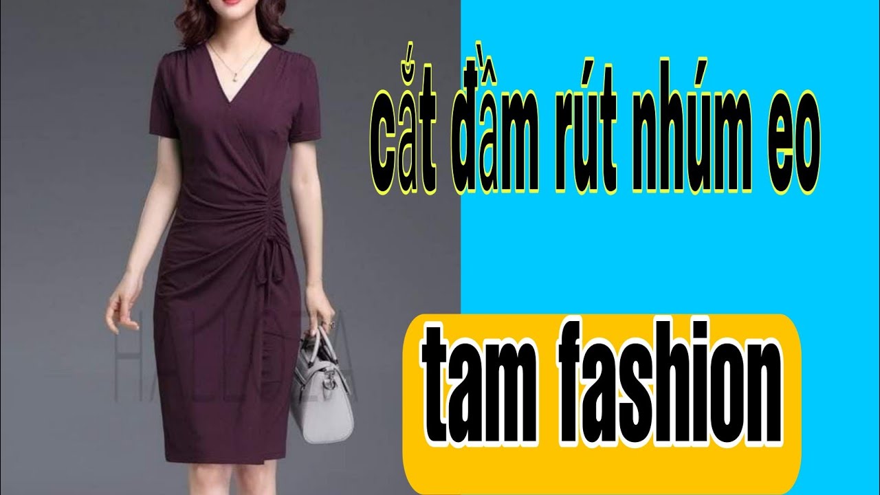 Hướng dẫn cắt may đầm kiểu rút nhúm eo Tam fashion