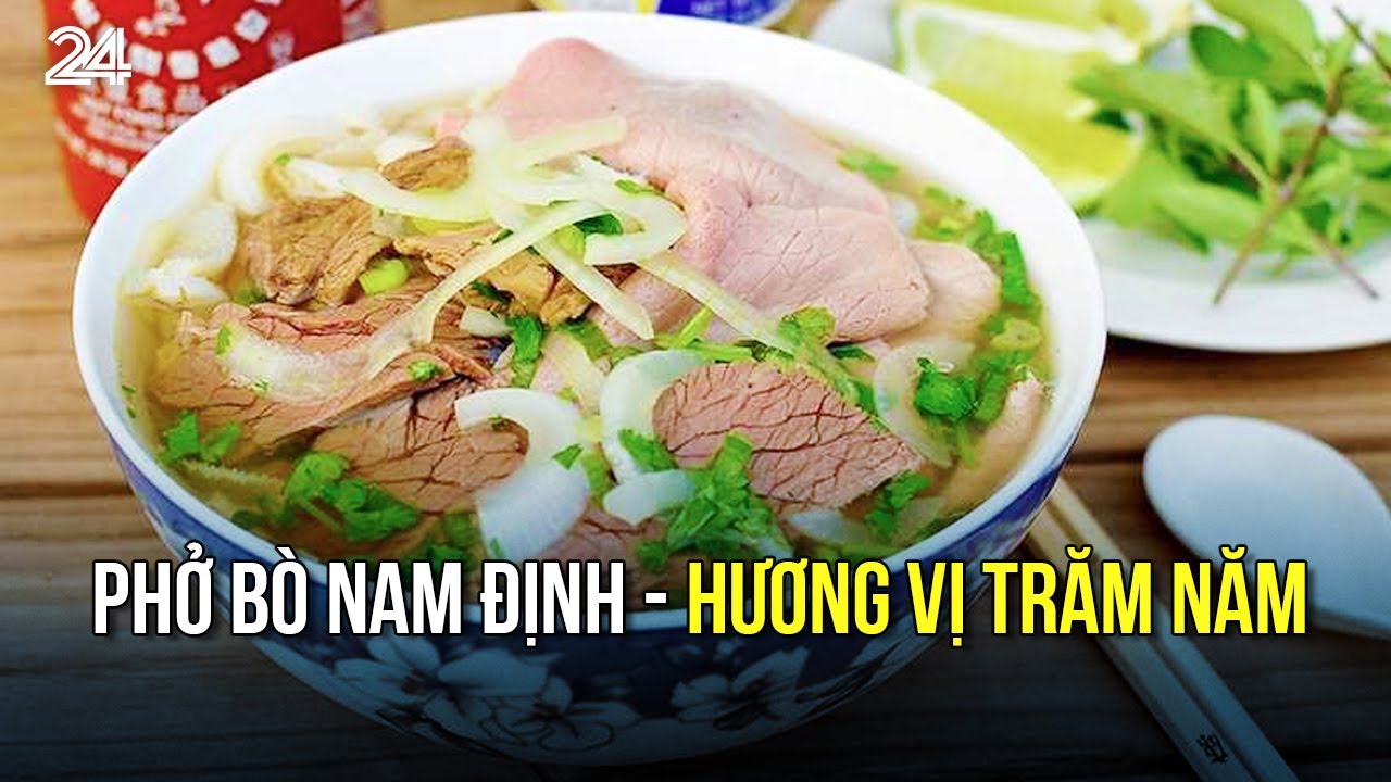 Phở bò Nam Định - Hương vị trăm năm | VTV24
