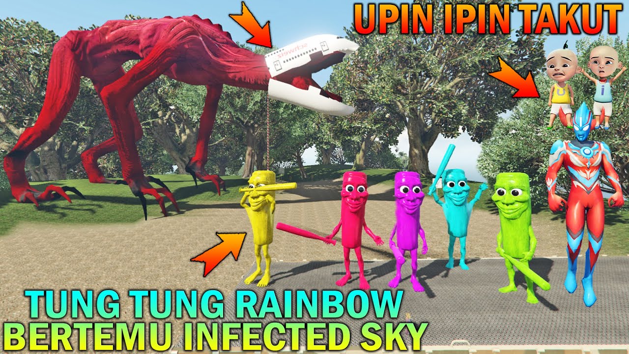 TUNG TUNG RAINBOW BERTEMU DENGAN MONSTER INFECTED SKY, UPIN IPIN TAKUT - GTA 5 BOCIL SULTAN