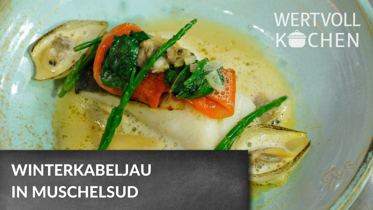 Winterkabeljau in Muschelsud | WERTVOLL KOCHEN