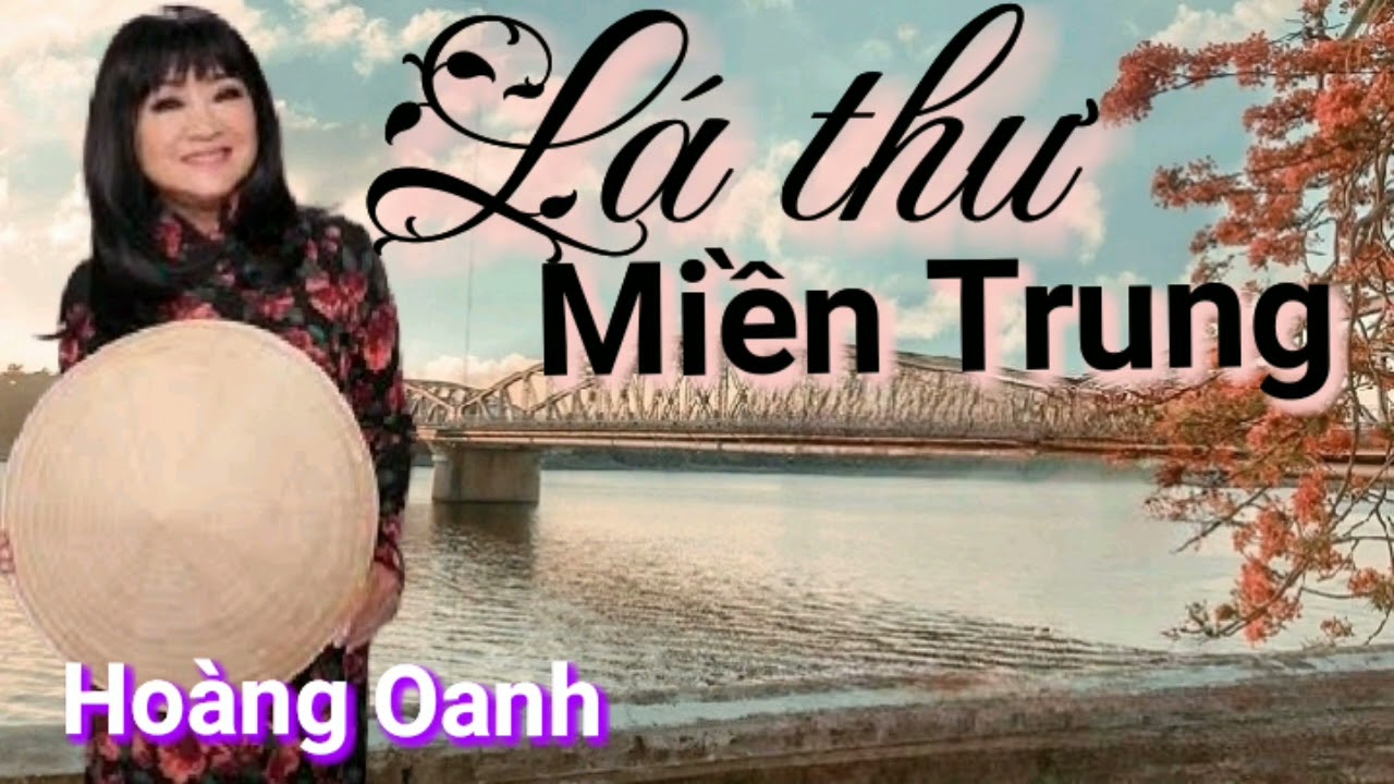 Lá thư miền trung (Thơ Hồ đình Phương nhạc Lam Phương) Hoàng Oanh