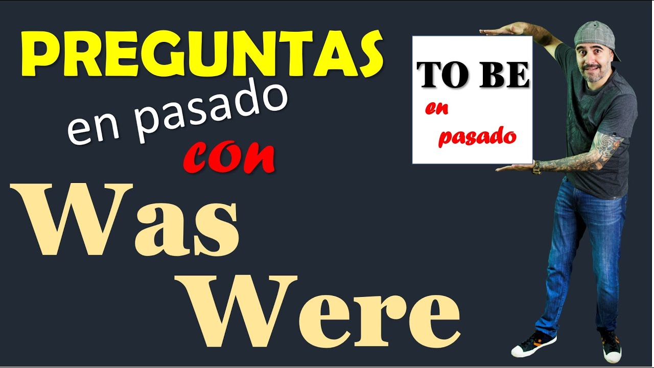 Preguntas con WAS / WERE ( verbo to be en pasado)