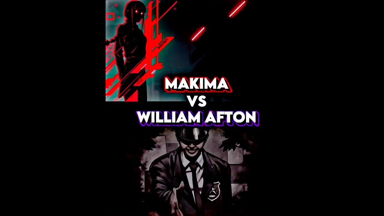 Makima vs William Afton