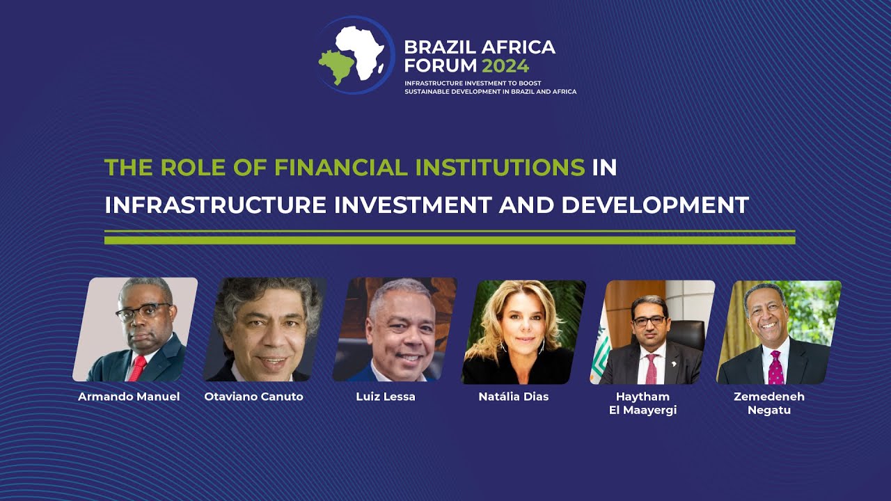 Brazil Africa Forum 2024 | The Role of Financial Institutions in Infrastructure Investment