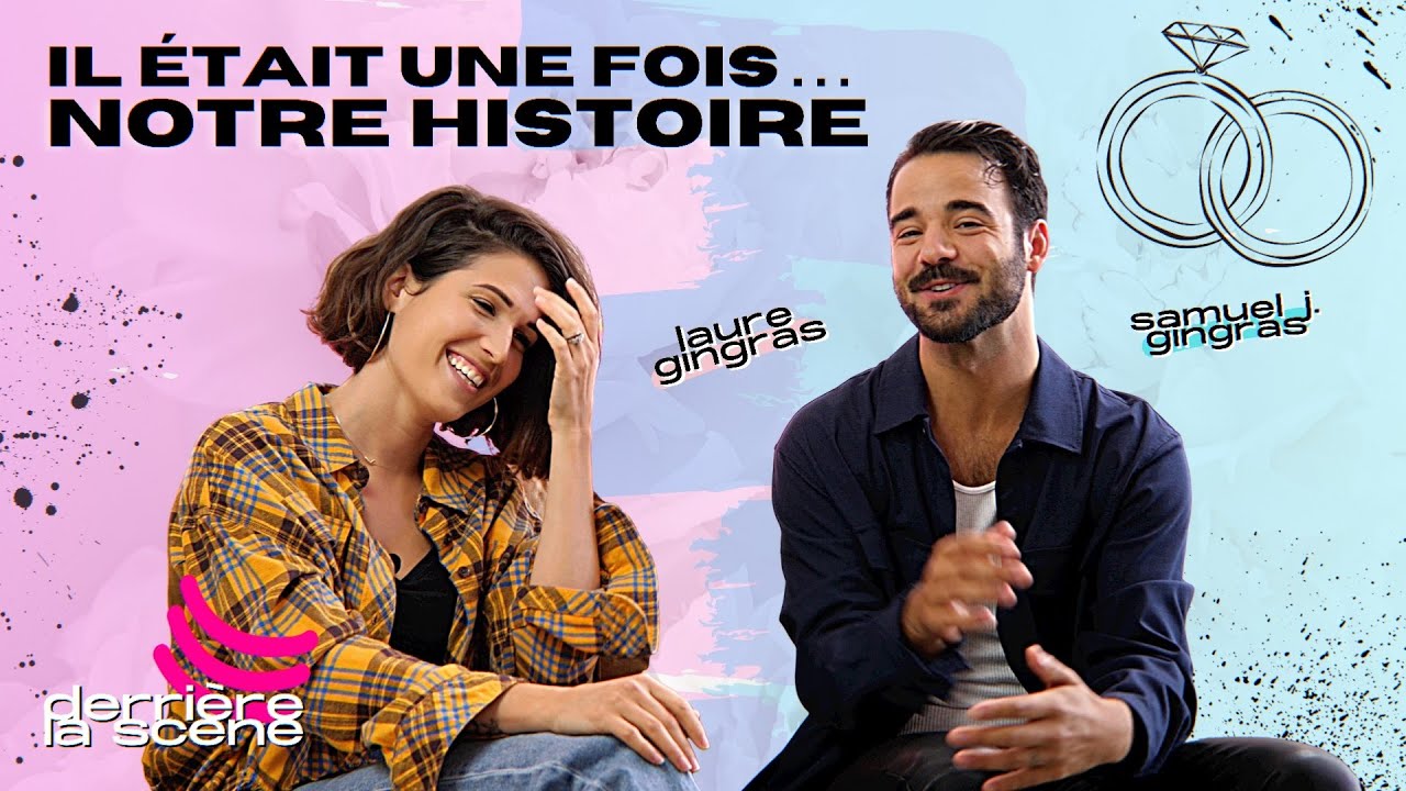 Comment on s'est rencontrés | Derrière la scène | Laure & Samuel J Gingras