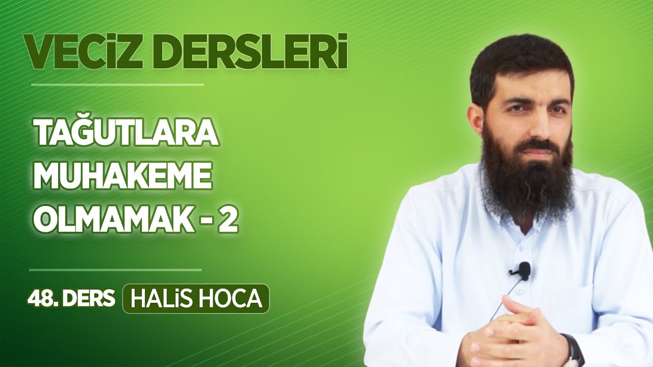 Tağutlara Muhakeme Olmamak - 2 | Veciz Dersleri 48 | Halis Bayancuk Hoca